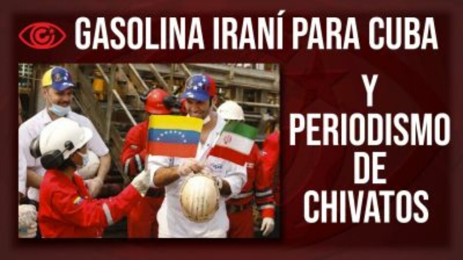 Gasolina iraní para Cuba y periodismo de chivatos