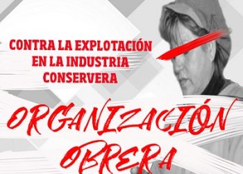 «Contra la explotación en la industria conservera, organización obrera»