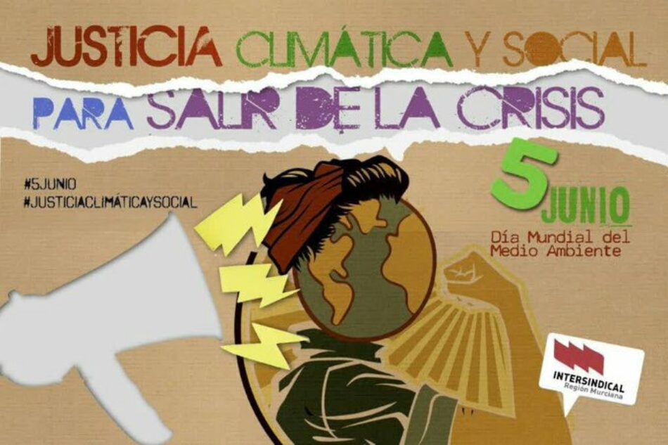 Intersindical Región Murciana reivindica una salida a la crisis que ponga en el centro la justicia climática y social