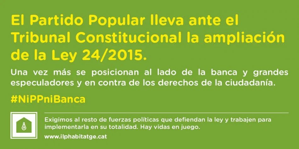 PAH: «El PP vuelve a posicionarse al lado de la Banca y los fondos buitre y recurre al Tribunal Constitucional la ampliación de la Ley 24/2015»