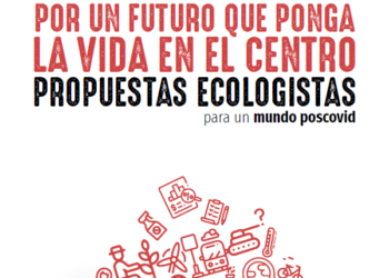 «Por un futuro que ponga la vida en el centro. Propuestas ecologistas para un mundo poscovid»