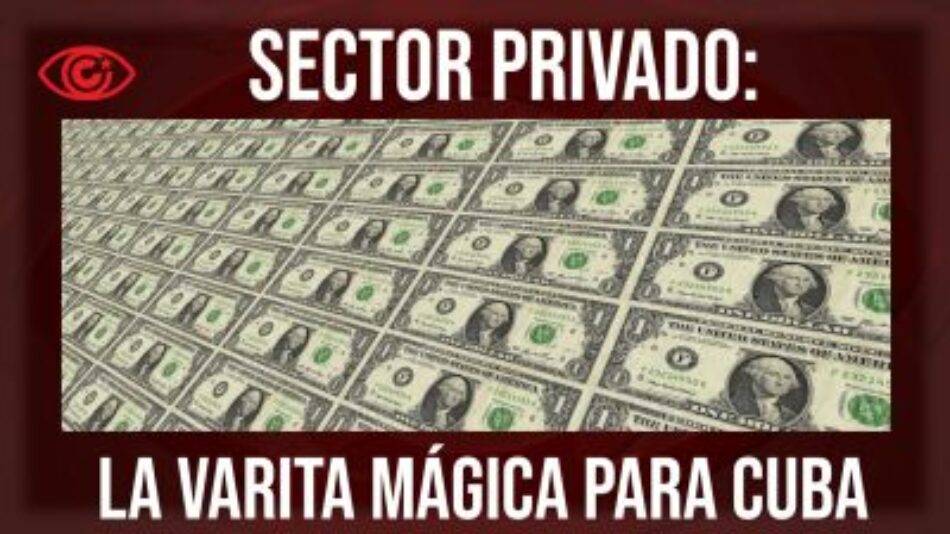 Sector privado: la varita mágica para Cuba