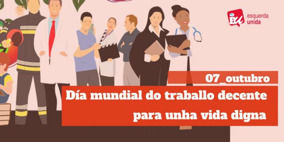 Esquerda Unida no día mundial polo traballo decente reclama máis medios para loitar contra a precariedade e sinistralidade laboral