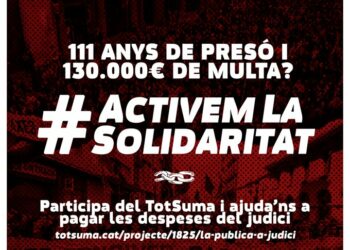 La Pública a Judici inicia un Tot Suma amb el hastag #ActivemLaSolidaritat per fer front al judici del 3 i 4 de juny de 2021