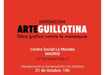 ArteGuillotina en Madrid: una exposición antimonárquica