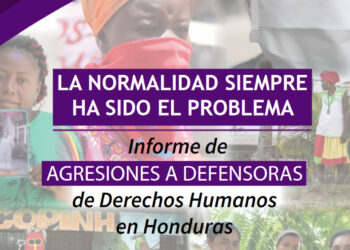 «La indefensión de las defensoras» en Honduras: Más de 500 agresiones y 4 asesinatos en el primer semestre del año