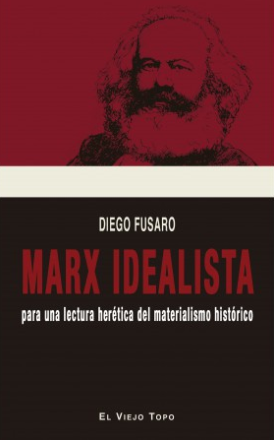 «Marx idealista. Para una lectura herética del materialista histórico»