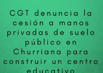 CGT denuncia la cesión a manos privadas de suelo público en Churriana (Málaga) para construir un centro educativo