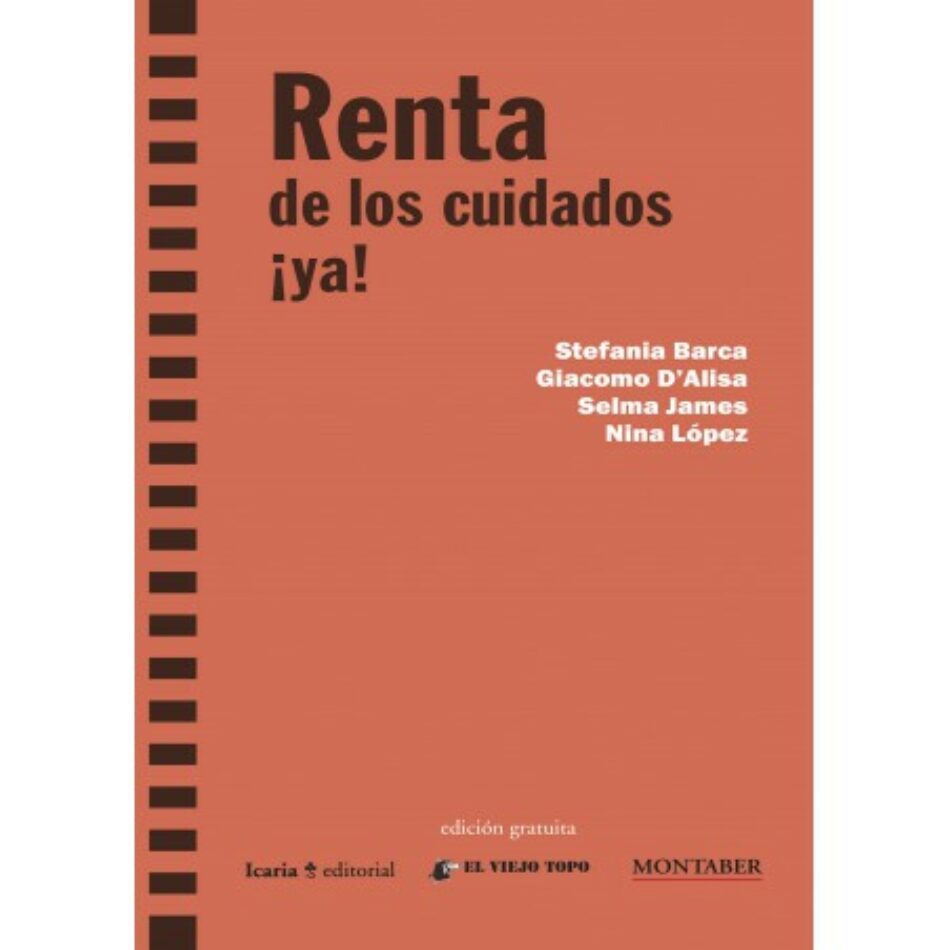 «Renta de los cuidados ¡ya!», en acceso gratuito por cortesía de El Viejo Topo, Icaria Editorial y Montaber