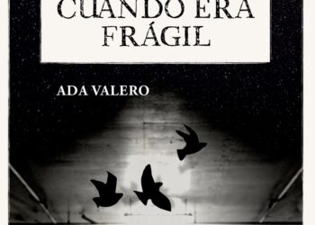 Ada Valero publica la novela “La vida cuando era frágil”