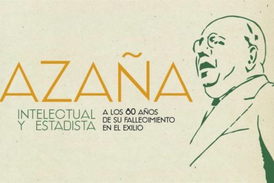 Azaña: intelectual y estadista. A los 80 años de su fallecimiento en el exilio