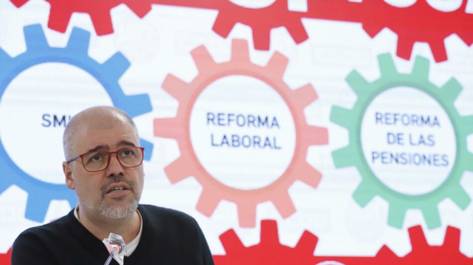 Unai Sordo: “Hay que seguir movilizándose: No se va a derogar la reforma laboral, ni van a aumentar las pensiones y el SMI, si no nos movemos”