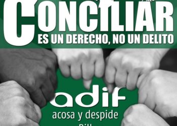 En ADIF se acosa y despide, cuando un trabajador reclama su derecho a la conciliación familiar