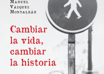 “Cambiar la vida, cambiar la historia”, el nuevo libro de Manuel Vázquez Montalbán que recoge sus artículos en prensa clandestina se presenta en Sevilla