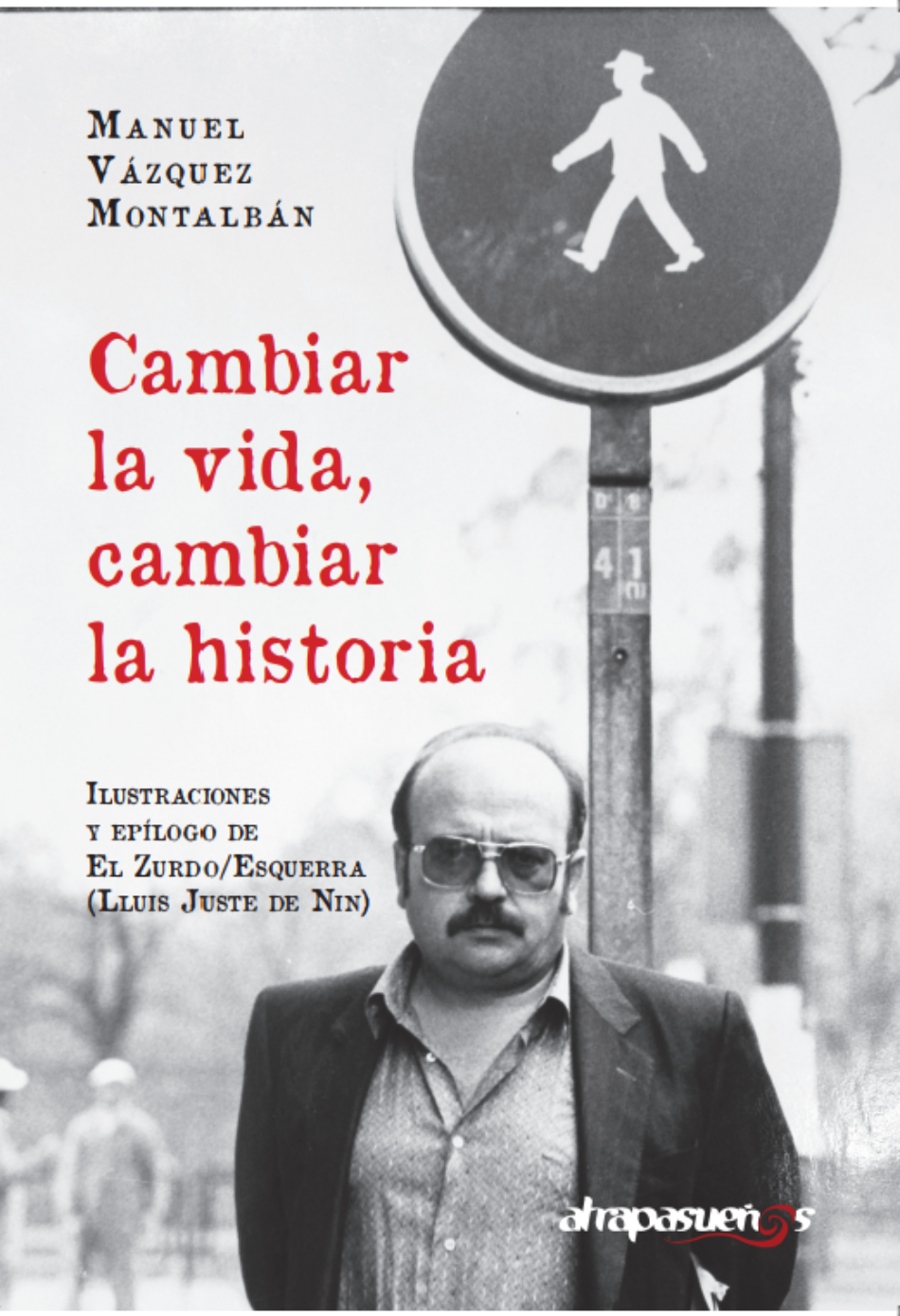 “Cambiar la vida, cambiar la historia”, el nuevo libro de Manuel Vázquez Montalbán que recoge sus artículos en prensa clandestina se presenta en Sevilla