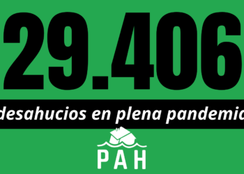 PAH: «29.406 desahucios en 2020, son un claro fracaso de las medidas del Gobierno»