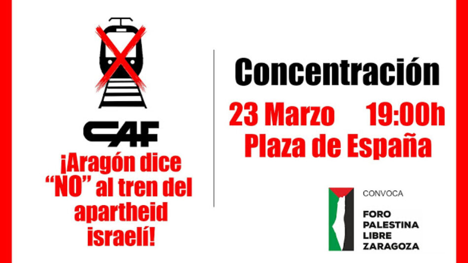 CAF: Aragón dice NO al tren del apartheid israelí