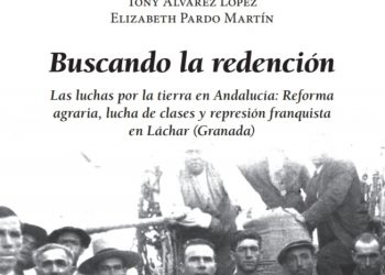 «Buscando redención», un libro que arroja luz sobre la guerra y la dictadura en el pueblo de Láchar (Granada)