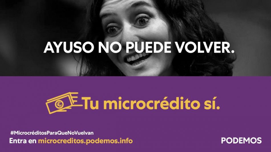 Podemos lanza #MicrocréditosParaQueNoVuelvan para financiar la campaña de la Comunidad de Madrid