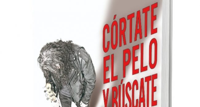 «Córtate el pelo y búscate un trabajo», de Rafa. J. Vegas