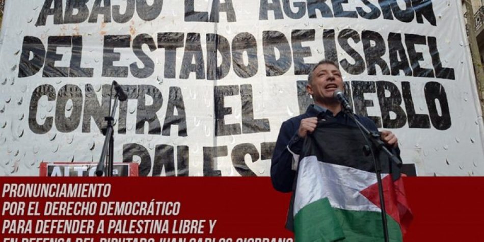 Argentina: Por el derecho democrático para defender a Palestina Libre. Rechazamos los ataques calumniosos al diputado Juan Carlos Giordano
