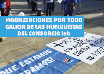 Movilizaciones por todo Galicia de las huelguistas del Consorcio IeB