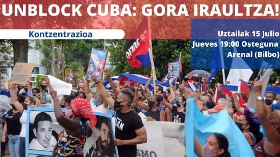 Este jueves 15: Iruñea-Pamplona, Bilbao, Donostia e Irún, concentraciones en apoyo a la Revolución cubana y contra el bloqueo