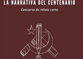 La narrativa del Centenario, los relatos que narran de la lucha de los comunistas