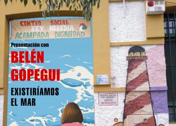 Presentación de la última novela de Belén Gopegui Existiríamos el Mar