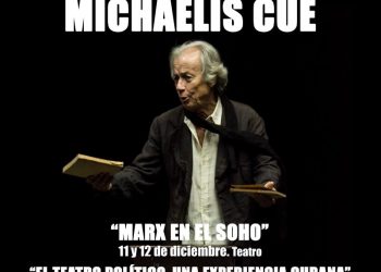 Actor y dramaturgo cubano Michaelis Cué en Getxo en diciembre: Masterclass (7-8) y obra «Marx en el Soho» (11-12) a beneficio de campaña de material sanitario de Euskadi-Cuba
