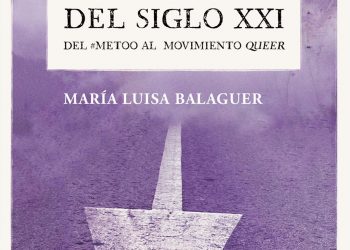 «El feminismo del siglo XXI. Del MeToo al movimiento Queer», de María Luisa Balaguer