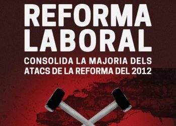 La nova Reforma Laboral consolida la majoria dels atacs de la Reforma del 2012