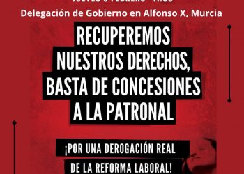 Convocada concentración contra la «No Reforma Laboral» el 3 de febrero en Murcia