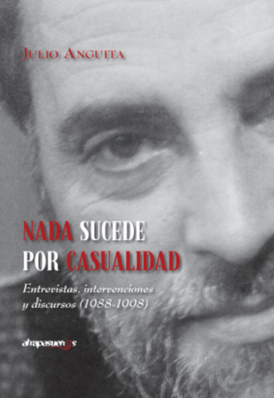 Se publica «Nada sucede por casualidad» de Julio Anguita, una novedad editorial muy esperada para conocer mejor la actualidad del país y el mundo