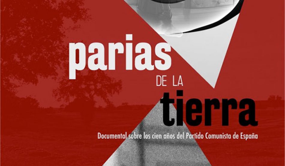 Estreno en Madrid de «Parias de la Tierra», el documental sobre los 100 años de historia del PCE