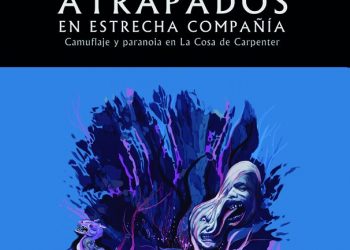 «Atrapados en estrecha compañía. Camuflaje y paranoia en La Cosa de Carpenter»
