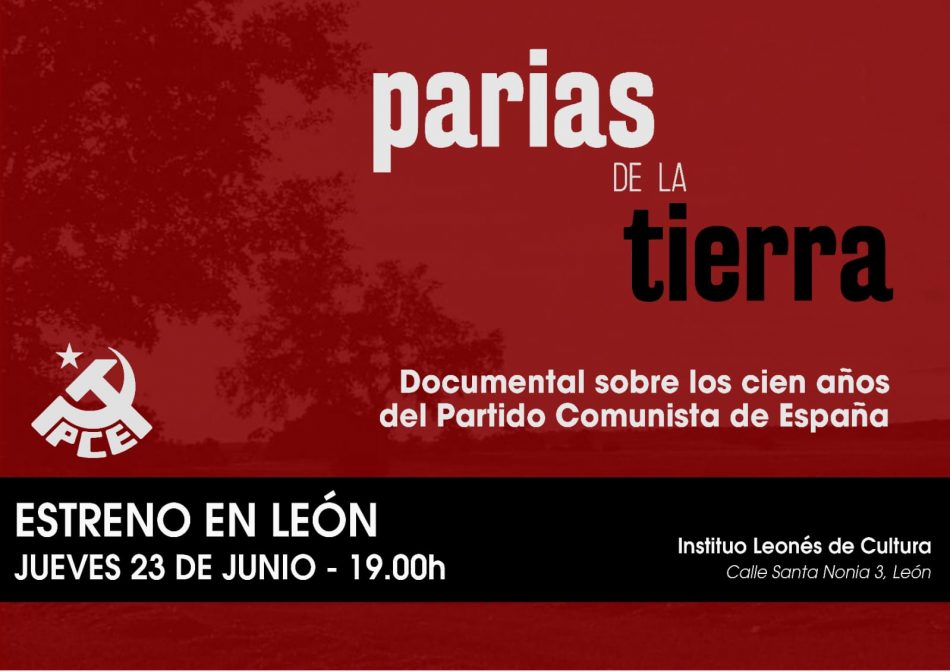 Proyección del documental `Parias de la Tierra´ sobre los cien años de historia del PCE, este jueves 23 de junio en el Instituto Leonés de Cultura