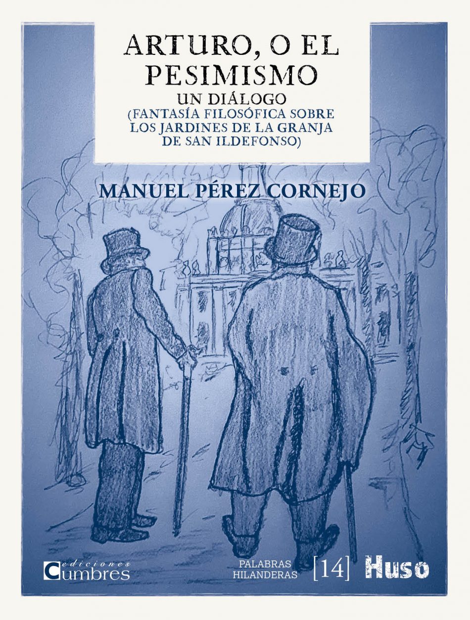 Arturo, o el pesimismo Un diálogo (Fantasía filosófica sobre los Jardines de la Granja de San Ildefonso)