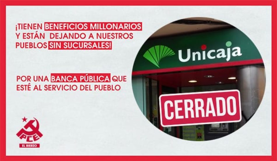 El PCE de El Bierzo reivindica una banca pública para hacer frente a la exclusión financiera del mundo rural