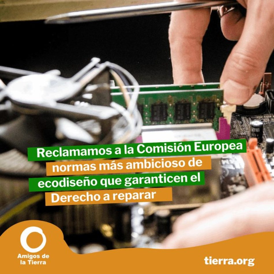 CECU y Amigos de la Tierra reclaman a la Comisión Europea normas más ambiciosas de ecodiseño que garanticen el Derecho a reparar