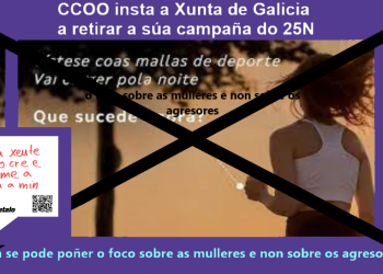 CCOO insta a Xunta a retirar a súa campaña do 25N por poñer o foco sobre as mulleres e non sobre os agresores