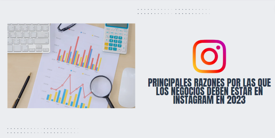 Principales razones por las que los negocios deben estar en Instagram en 2023