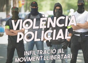 Violència policial: un nou cas d’infiltració als moviments llibertaris