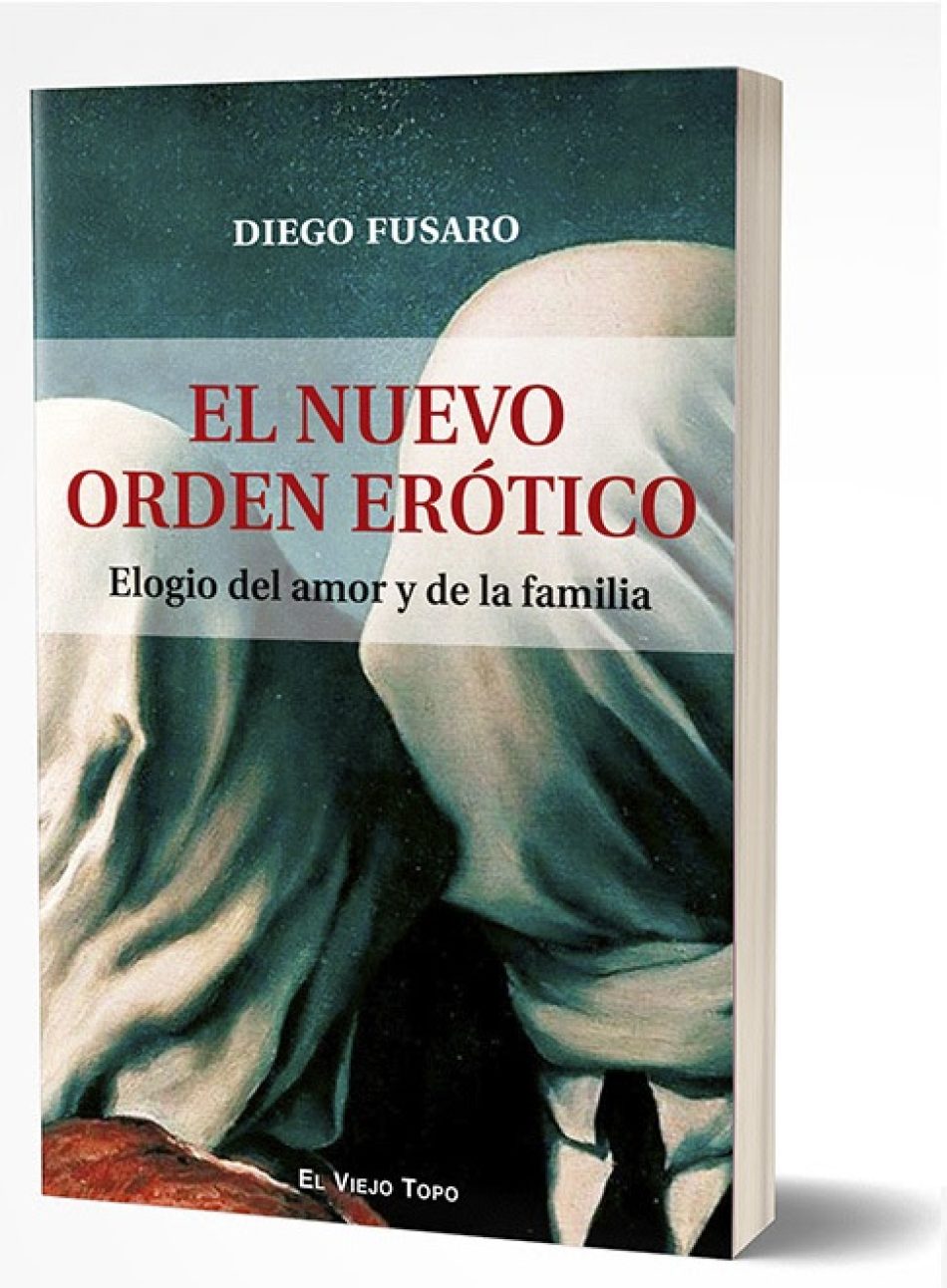 «El nuevo orden erótico. Elogio del amor y de la familia», de Diego Fusaro