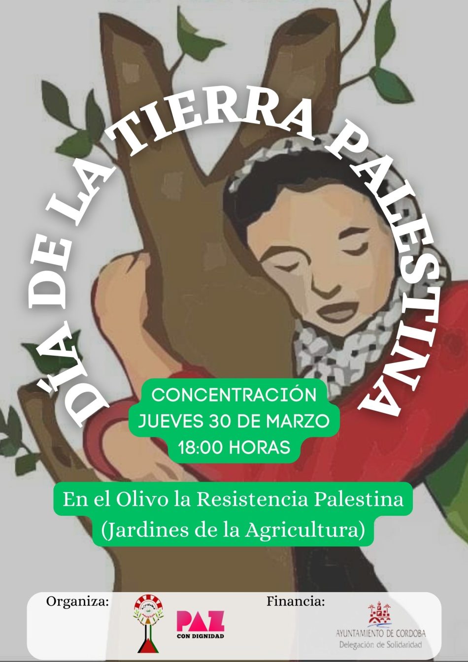 Concentración en Córdoba para conmemorar el Día de la Tierra Palestina y denunciar la vulneración del Derecho Humanitario Internacional por parte del régimen de Israel: 30 de marzo