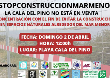 Colectivos sociales convocan concentración contra las construcciones masivas que se están realizando en torno al Mar Menor, el 2 de abril