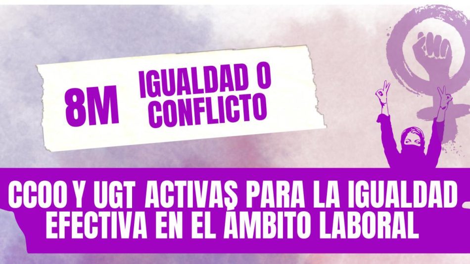 8M: CCOO y UGT activas para la igualdad efectiva en el ámbito laboral