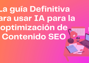 La guía definitiva para usar IA para la optimización de contenido SEO