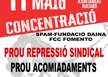 FCC i Fundació Daina persegueixen sindicalistes. 11 maig concentració