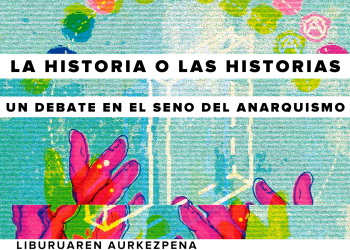 Presentación del libro «La Historia o las historias. Un debate en el seno del anarquismo»